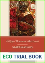 Filippo Tommaso Marinetti: The Artist and His Politics (The Fairleigh Dickinson University Press Series in Italian Studies)