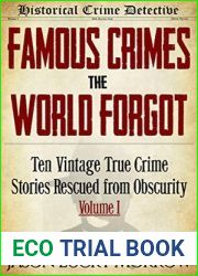 Famous Crimes the World Forgot: Ten Vintage True Crime Stories Rescued from Obscurity