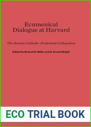 Ecumenical Dialogue at Harvard: The Roman Catholic-Protestant Colloquium