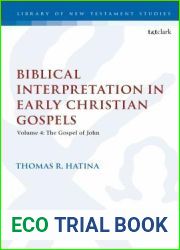Biblical Interpretation in Early Christian Gospels: Volume 4: The Gospel of John (The Library of New Testament Studies, 613)