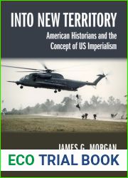 Into New Territory: American Historians and the Concept of US Imperialism (Studies in American Thought and Culture)
