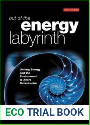 Out of the Energy Labyrinth: Uniting Energy and the Environment to Avert Catastrophe