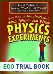 Even More of Janice Vancleave|s Wild, Wacky, and Weird Physics Experiments (Janice Vancleave|s Wild, Wacky, and Weird Science Experiments)