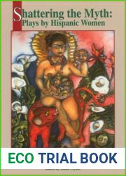 Shattering the Myth: Plays by Hispanic Women