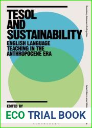 TESOL and Sustainability: English Language Teaching in the Anthropocene Era (Bloomsbury Advances in Ecolinguistics)