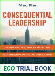 Consequential Leadership: 15 Leaders Fighting for Our Cities, Our Poor, Our Youth and Our Culture