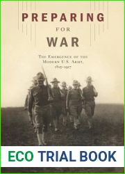 Preparing for War: The Emergence of the Modern U.S. Army, 1815-1917