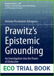 Prawitz|s Epistemic Grounding: An Investigation into the Power of Deduction (Synthese Library, 469)