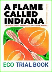 A Flame Called Indiana: An Anthology of Contemporary Hoosier Writing