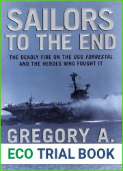 Sailors to the End: The Deadly Fire on the USS Forrestal and the Heroes Who Fought It