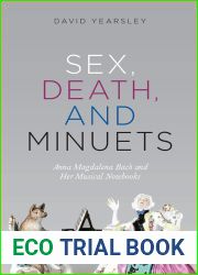 Sex, Death, and Minuets: Anna Magdalena Bach and Her Musical Notebooks (New Material Histories of Music)