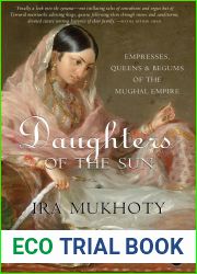 Daughters of the Sun: Empresses, Queens and Begums of the Mughal Empire