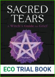 Sacred Tears: A Witch|s Guide to Grief