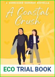 A Coastal Crush: A Small Town Beach Romcom (Sunkissed Summer Novellas Book 2)