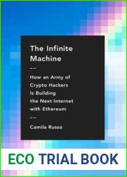The Infinite Machine: How an Army of Crypto-hackers Is Building the Next Internet with Ethereum