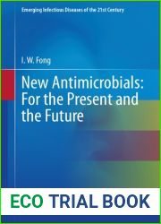 New Antimicrobials: For the Present and the Future (Emerging Infectious Diseases of the 21st Century)