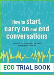 How to start, carry on and end conversations: Scripts for social situations for people on the autism spectrum