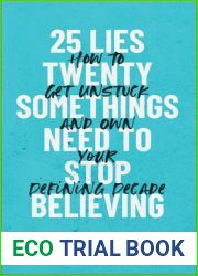 25 Lies Twentysomethings Need to Stop Believing: How to Get Unstuck and Own Your Defining Decade