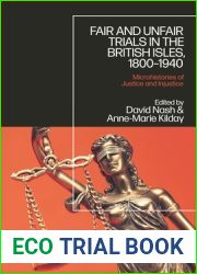Fair and Unfair Trials in the British Isles, 1800-1940: Microhistories of Justice and Injustice