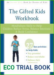 The Gifted Kids Workbook: Mindfulness Skills to Help Children Reduce Stress, Balance Emotions, and Build Confidence