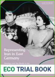 Representing Iran in East Germany: Ideology and the Media in the German Democratic Republic