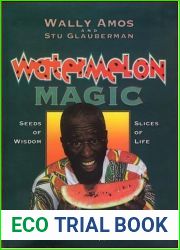 Watermelon Magic: Seeds Of Wisdom, Slices Of Life