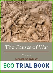 The Causes of War: Volume III: 1400 CE to 1650 CE