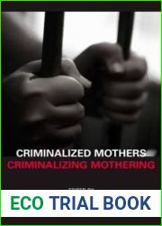Criminalized Mothers, Criminalizing Mothering