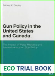 Gun Policy in the United States and Canada: The Impact of Mass Murders and Assassinations on Gun Control