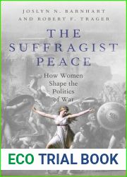 The Suffragist Peace: How Women Shape the Politics of War