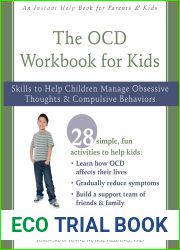 The OCD Workbook for Kids: Skills to Help Children Manage Obsessive Thoughts and Compulsive Behaviors