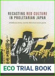 Recasting Red Culture in Proletarian Japan: Childhood, Korea, and the Historical Avant-Garde