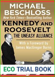 Kennedy and Roosevelt: The Uneasy Alliance