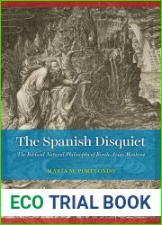 The Spanish Disquiet: The Biblical Natural Philosophy of Benito Arias Montano