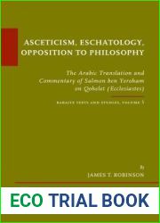 Asceticism, Eschatology, Opposition to Philosophy: The Arabic Translation and Commentary of Salmon Ben Yeroham on Qohelet (Ecclesiastes)