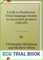 LLMs in Production: From language models to successful products (MEAP)