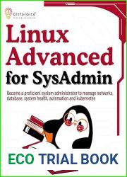 Linux Advanced for SysAdmin: Become a proficient system administrator to manage networks, database, system health, automation and kubernetes