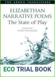 Elizabethan Narrative Poems: The State of Play (Arden Shakespeare The State of Play)