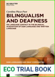 Bilingualism and Deafness: On Language Contact in the Bilingual Acquisition of Sign Language and Written Language (Sign Languages and Deaf Communities [SLDC], 7)