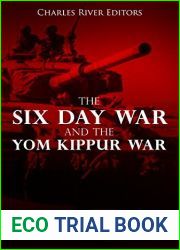 The Six Day War and the Yom Kippur War: The History of the Military Conflicts that Established Israel as a Superpower in the Middle East