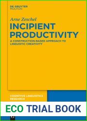 Incipient Productivity: A Construction-Based Approach to Linguistic Creativity (Cognitive Linguistics Research [CLR] Book 49)