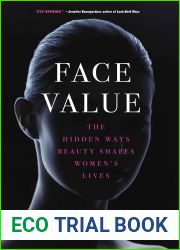 Face Value: The Hidden Ways Beauty Shapes Women|s Lives