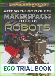 Getting the Most Out of Makerspaces to Build Robots