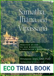 Samatha, Jhana, and Vipassana: Practice at the Pa-Auk Monastery: A Meditator|s Experience