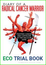Diary of a Radical Cancer Warrior: Fighting Cancer and Capitalism at the Cellular Level
