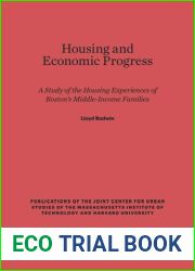 Housing and Economic Progress: A Study of the Housing Experience of Boston|s Middle-income Families