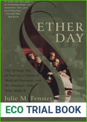 Ether Day: The Strange Tale of America|s Greatest Medical Discovery and the Haunted Men Who Made It Reprint edition by Fenster, J.M. (2002) Paperback
