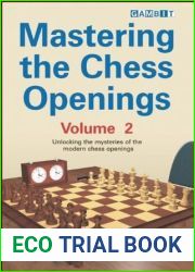 Mastering the Chess Openings: Unlocking the Mysteries of the Modern Chess Openings, Volume 2