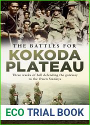The Battles for Kokoda Plateau: Three Weeks of Hell Defending the Gateway to the Owen Stanleys