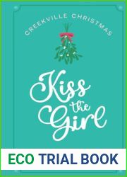 Kiss the Girl: A Romantic Comedy (Creekville Kisses)